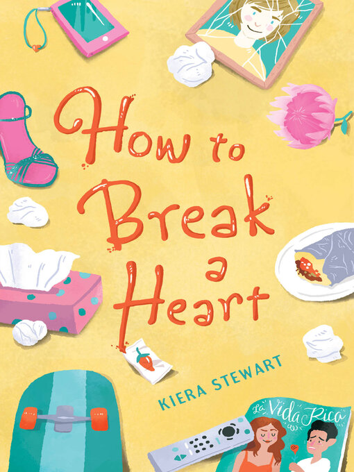 Title details for How to Break a Heart by Kiera Stewart - Available